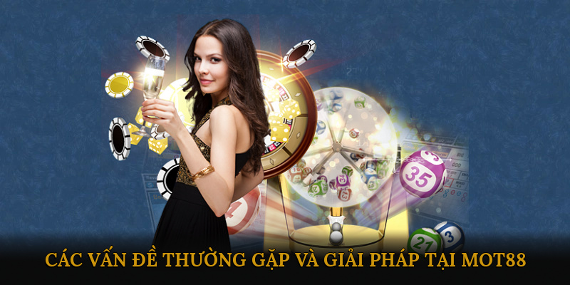 cac-van-de-thuong-gap-va-giai-phap-tai-mot88-3