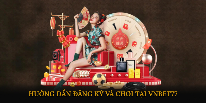 huong-dan-dang-ky-va-choi-tai-vnbet77-3
